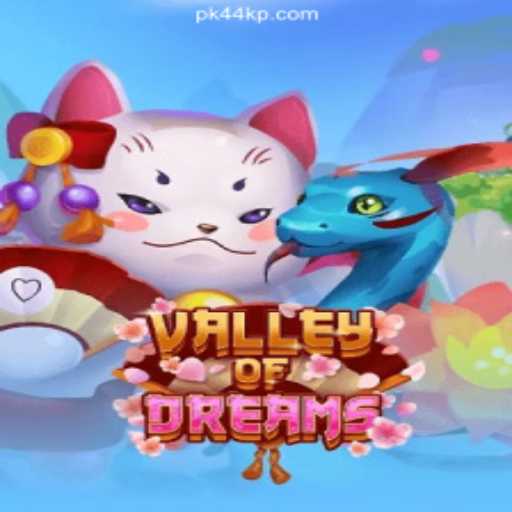 Exploring ValleyofDreams: A Captivating Journey on the PK44.com Platform